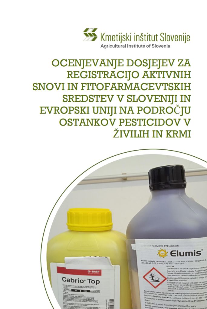 Ocenjevanje dosjejev za registracijo aktivnih snovi in fitofarmacevtskih sredstev v Sloveniji in Evropski uniji na področju ostankov pesticidov v živilih in krmi
